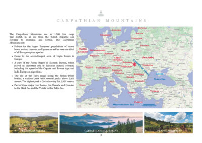 The Carpathian Mountains are a 1,500 km-long range that stretch in an arc from the Czech Republic and Slovakia to Romania and Serbia. The Carpathian Mountains are: • Habitat for the largest European populations of brown bears, wolves, chamois, and lynxes as well as over one-third of all European plant species. • Home to the second-largest area of virgin forests in Europe. • A part of the Pontic steppe in Eastern Europe, which played an important role in Eurasian cultural contacts, including the spread of the Copper and Bronze Age, and Indo-European migrations. • The site of the Tatra range along the Slovak – Polish border, a national park with several peaks above 2,400 meters. The highest peak is Gerlachovský Štít, 2,655 meters. • Part of three major river basins: the Danube and Dniester to the Black Sea and the Vistula to the Baltic Sea.