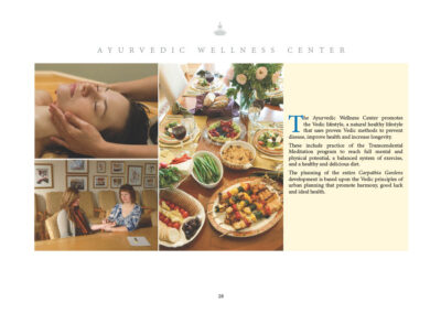 The Ayurvedic Wellness Center promotes the Vedic lifestyle, a natural healthy lifestyle that uses proven Vedic methods to prevent disease, improve health and increase longevity. These include practice of the Transcendental Meditation program to reach full mental and physical potential, a balanced system of exercise, and a healthy and delicious diet. The planning of the entire Carpathia Gardens development is based upon the Vedic principles of urban planning that promote harmony, good luck and ideal health.