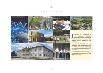 Education is a cornerstone of any community. Carpathia Gardens will foster and practice “consciousness-based education” that develops the full potential of the individual. Education will also fulfill economic aspirations while maximizing proper use of the environment and bringing spiritual fulfillment and happiness to humanity. Carpathia Gardens will incorporate numerous progressive learning environments for full lifetime education. • Distance Learning • Ideal Boarding Academy • Preventive Medicine Education • Sustainability Education • Business Conferences • Sports Camps • Technopark Business Incubator • Theatre Arts Camps