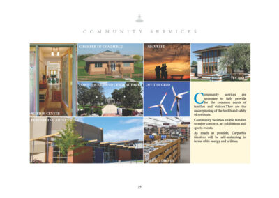 Community services are necessary to fully provide for the common needs of families and visitors. They are the underpinning of the health and safely of residents. Community facilities enable families to enjoy concerts, art exhibitions and sports events. As much as possible, Carpathia Gardens will be self-sustaining in terms of its energy and utilities. • Visitor Center • Chamber of Commerce • Security • City Hall • Town Square • Off the Grid • Performing Arts Center • Family Rituals